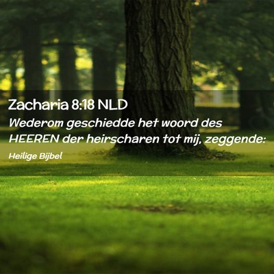 Picture 02 - Zacharia 8:18 NLD - Wederom geschiedde het woord des HEEREN der - Bible Verse Picture