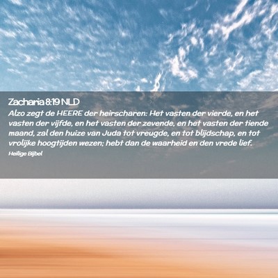 Picture 02 - Zacharia 8:19 NLD - Alzo zegt de HEERE der heirscharen: Het vasten - Bible Verse Picture