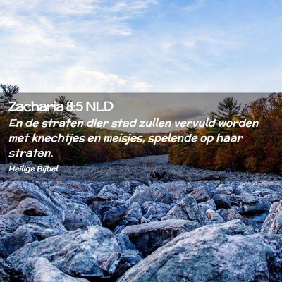 Picture 02 - Zacharia 8:5 NLD - En de straten dier stad zullen vervuld worden met - Bible Verse Picture
