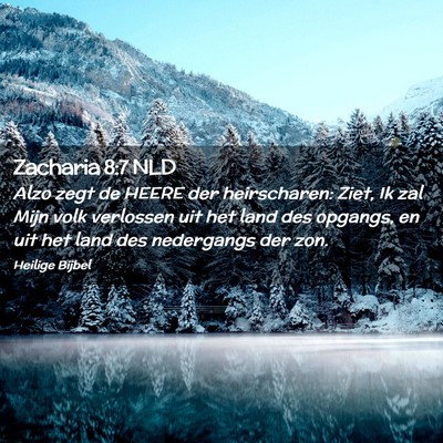 Picture 02 - Zacharia 8:7 NLD - Alzo zegt de HEERE der heirscharen: Ziet, Ik zal - Bible Verse Picture