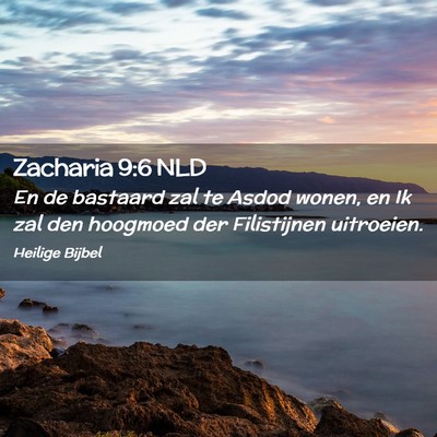 Picture 02 - Zacharia 9:6 NLD - En de bastaard zal te Asdod wonen, en Ik zal den - Bible Verse Picture