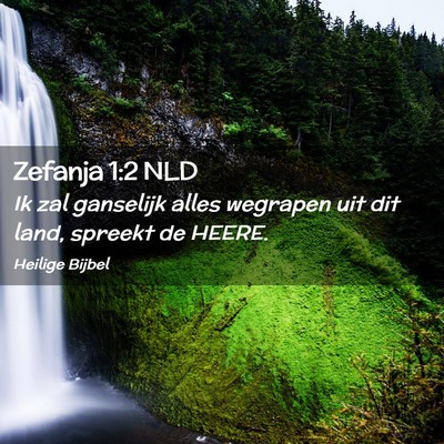 Picture 02 - Zefanja 1:2 NLD - Ik zal ganselijk alles wegrapen uit dit land, - Bible Verse Picture