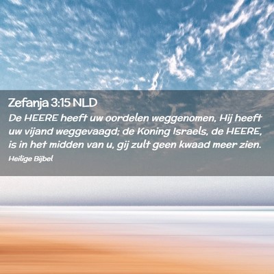Picture 02 - Zefanja 3:15 NLD - De HEERE heeft uw oordelen weggenomen, Hij heeft - Bible Verse Picture