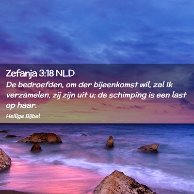 Picture 02 - Zefanja 3:18 NLD - De bedroefden, om der bijeenkomst wil, zal Ik - Bible Verse Picture