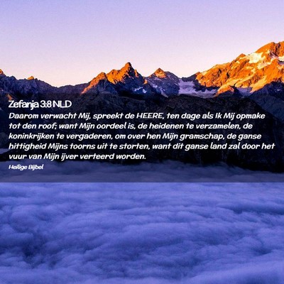 Picture 02 - Zefanja 3:8 NLD - Daarom verwacht Mij, spreekt de HEERE, ten dage - Bible Verse Picture
