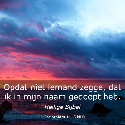 Picture 03 - 1 Corinthiërs 1:15 NLD - Opdat niet iemand zegge, dat ik in mijn naam - Bible Verse Picture
