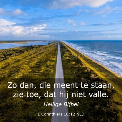 Picture 03 - 1 Corinthiërs 10:12 NLD - Zo dan, die meent te staan, zie toe, dat hij niet - Bible Verse Picture