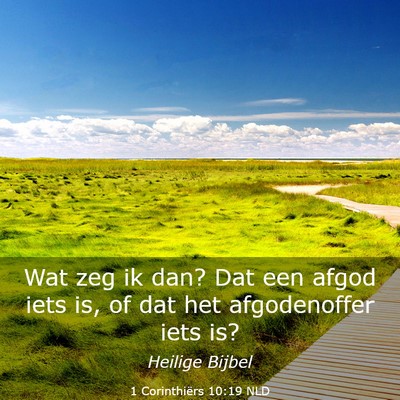 Picture 03 - 1 Corinthiërs 10:19 NLD - Wat zeg ik dan? Dat een afgod iets is, of dat het - Bible Verse Picture