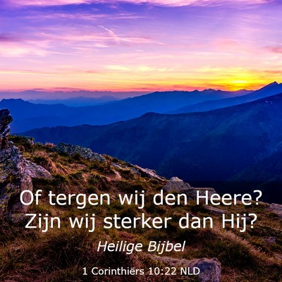 Picture 03 - 1 Corinthiërs 10:22 NLD - Of tergen wij den Heere? Zijn wij sterker dan - Bible Verse Picture
