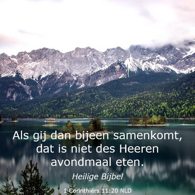 Picture 03 - 1 Corinthiërs 11:20 NLD - Als gij dan bijeen samenkomt, dat is niet des - Bible Verse Picture