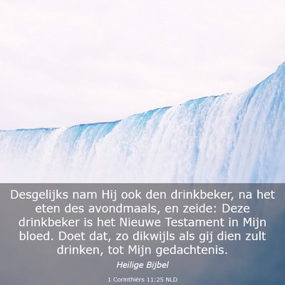 Picture 03 - 1 Corinthiërs 11:25 NLD - Desgelijks nam Hij ook den drinkbeker, na het - Bible Verse Picture