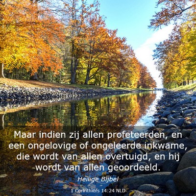 Picture 03 - 1 Corinthiërs 14:24 NLD - Maar indien zij allen profeteerden, en een - Bible Verse Picture
