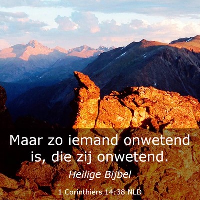 Picture 03 - 1 Corinthiërs 14:38 NLD - Maar zo iemand onwetend is, die zij - Bible Verse Picture