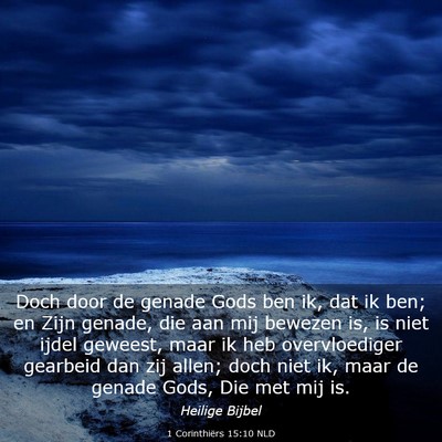 Picture 03 - 1 Corinthiërs 15:10 NLD - Doch door de genade Gods ben ik, dat ik ben; en - Bible Verse Picture