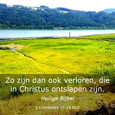 Picture 03 - 1 Corinthiërs 15:18 NLD - Zo zijn dan ook verloren, die in Christus - Bible Verse Picture
