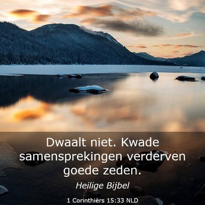 Picture 03 - 1 Corinthiërs 15:33 NLD - Dwaalt niet. Kwade samensprekingen verderven - Bible Verse Picture