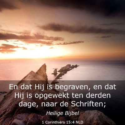 Picture 03 - 1 Corinthiërs 15:4 NLD - En dat Hij is begraven, en dat Hij is opgewekt - Bible Verse Picture
