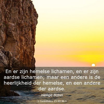 Picture 03 - 1 Corinthiërs 15:40 NLD - En er zijn hemelse lichamen, en er zijn aardse - Bible Verse Picture