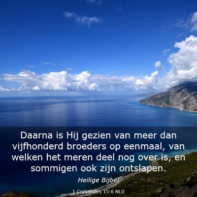 Picture 03 - 1 Corinthiërs 15:6 NLD - Daarna is Hij gezien van meer dan vijfhonderd - Bible Verse Picture