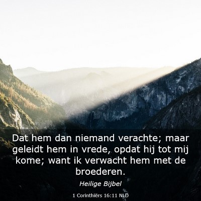 Picture 03 - 1 Corinthiërs 16:11 NLD - Dat hem dan niemand verachte; maar geleidt hem in - Bible Verse Picture