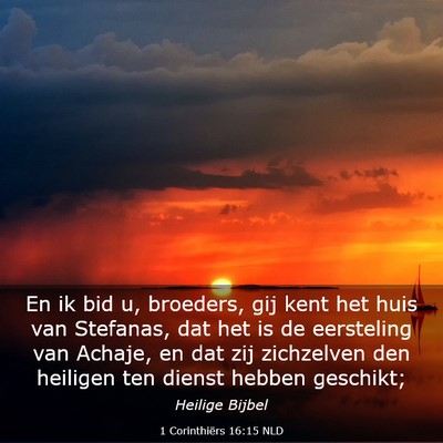 Picture 03 - 1 Corinthiërs 16:15 NLD - En ik bid u, broeders, gij kent het huis van - Bible Verse Picture