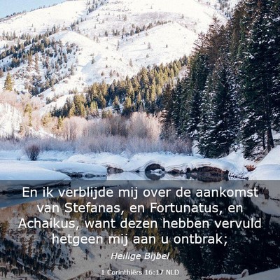 Picture 03 - 1 Corinthiërs 16:17 NLD - En ik verblijde mij over de aankomst van - Bible Verse Picture