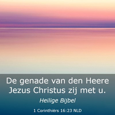 Picture 03 - 1 Corinthiërs 16:23 NLD - De genade van den Heere Jezus Christus zij met - Bible Verse Picture
