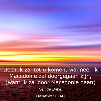 Picture 03 - 1 Corinthiërs 16:5 NLD - Doch ik zal tot u komen, wanneer ik Macedonie zal - Bible Verse Picture