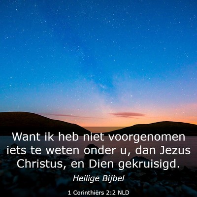 Picture 03 - 1 Corinthiërs 2:2 NLD - Want ik heb niet voorgenomen iets te weten onder - Bible Verse Picture