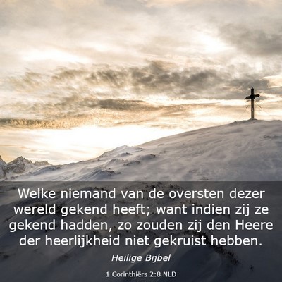 Picture 03 - 1 Corinthiërs 2:8 NLD - Welke niemand van de oversten dezer wereld gekend - Bible Verse Picture