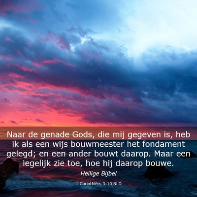 Picture 03 - 1 Corinthiërs 3:10 NLD - Naar de genade Gods, die mij gegeven is, heb ik - Bible Verse Picture