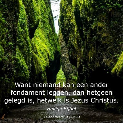 Picture 03 - 1 Corinthiërs 3:11 NLD - Want niemand kan een ander fondament leggen, dan - Bible Verse Picture