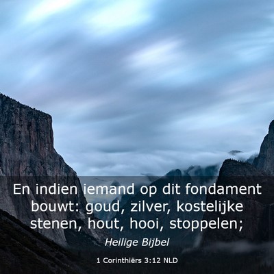 Picture 03 - 1 Corinthiërs 3:12 NLD - En indien iemand op dit fondament bouwt: goud, - Bible Verse Picture