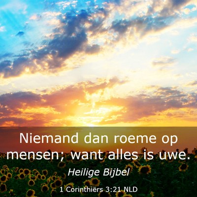 Picture 03 - 1 Corinthiërs 3:21 NLD - Niemand dan roeme op mensen; want alles is - Bible Verse Picture