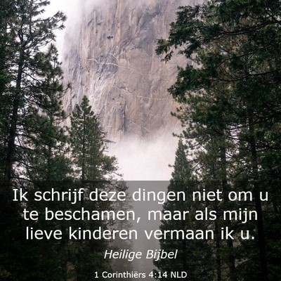 Picture 03 - 1 Corinthiërs 4:14 NLD - Ik schrijf deze dingen niet om u te beschamen, - Bible Verse Picture