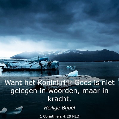Picture 03 - 1 Corinthiërs 4:20 NLD - Want het Koninkrijk Gods is niet gelegen in - Bible Verse Picture