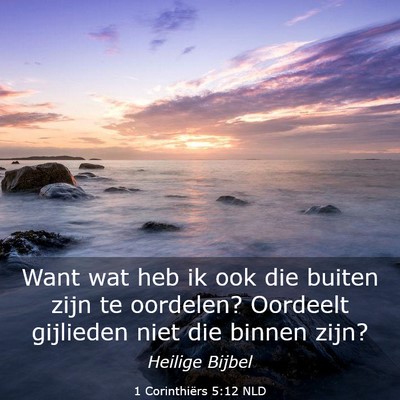 Picture 03 - 1 Corinthiërs 5:12 NLD - Want wat heb ik ook die buiten zijn te oordelen? - Bible Verse Picture