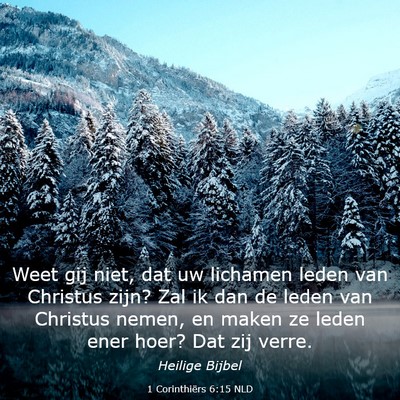 Picture 03 - 1 Corinthiërs 6:15 NLD - Weet gij niet, dat uw lichamen leden van Christus - Bible Verse Picture