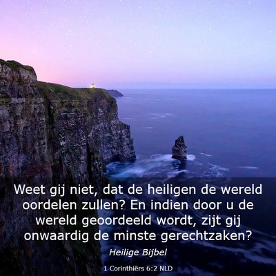 Picture 03 - 1 Corinthiërs 6:2 NLD - Weet gij niet, dat de heiligen de wereld oordelen - Bible Verse Picture