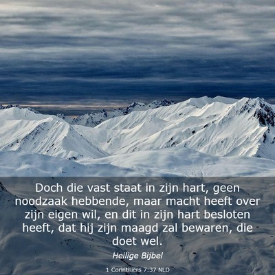 Picture 03 - 1 Corinthiërs 7:37 NLD - Doch die vast staat in zijn hart, geen noodzaak - Bible Verse Picture