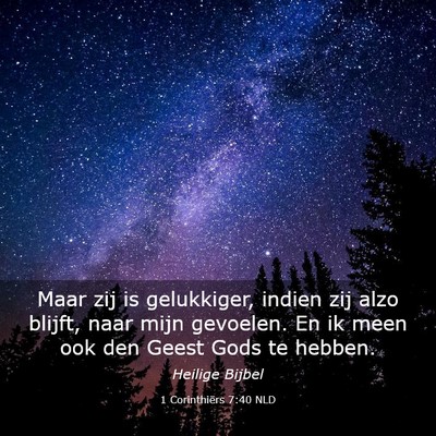 Picture 03 - 1 Corinthiërs 7:40 NLD - Maar zij is gelukkiger, indien zij alzo blijft, - Bible Verse Picture