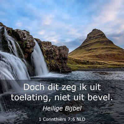Picture 03 - 1 Corinthiërs 7:6 NLD - Doch dit zeg ik uit toelating, niet uit - Bible Verse Picture