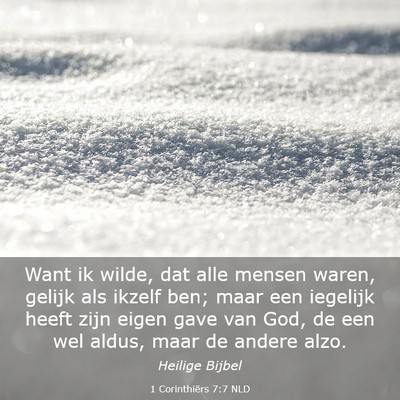 Picture 03 - 1 Corinthiërs 7:7 NLD - Want ik wilde, dat alle mensen waren, gelijk als - Bible Verse Picture