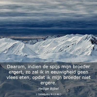 Picture 03 - 1 Corinthiërs 8:13 NLD - Daarom, indien de spijs mijn broeder ergert, zo - Bible Verse Picture