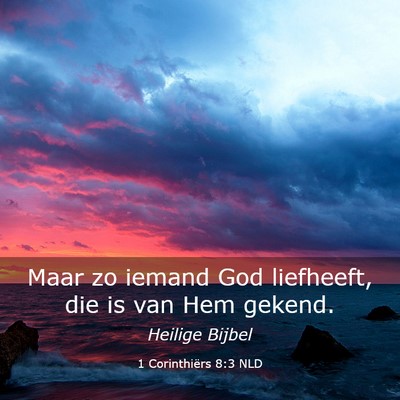 Picture 03 - 1 Corinthiërs 8:3 NLD - Maar zo iemand God liefheeft, die is van Hem - Bible Verse Picture