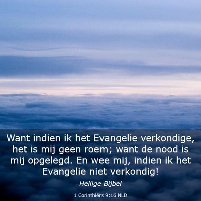 Picture 03 - 1 Corinthiërs 9:16 NLD - Want indien ik het Evangelie verkondige, het is - Bible Verse Picture