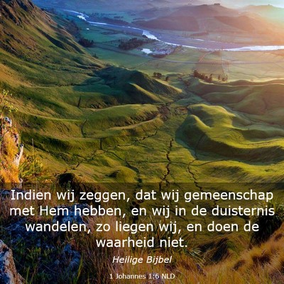 Picture 03 - 1 Johannes 1:6 NLD - Indien wij zeggen, dat wij gemeenschap met Hem - Bible Verse Picture