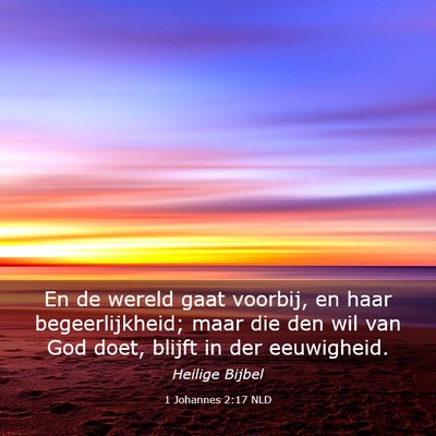 Picture 03 - 1 Johannes 2:17 NLD - En de wereld gaat voorbij, en haar - Bible Verse Picture