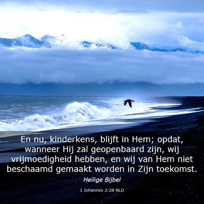 Picture 03 - 1 Johannes 2:28 NLD - En nu, kinderkens, blijft in Hem; opdat, wanneer - Bible Verse Picture
