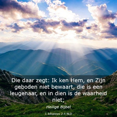 Picture 03 - 1 Johannes 2:4 NLD - Die daar zegt: Ik ken Hem, en Zijn geboden niet - Bible Verse Picture